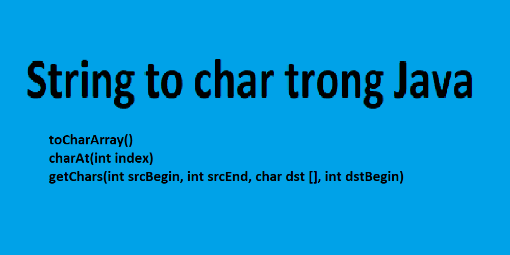 Convert String Sang Char Trong Java - Học Java